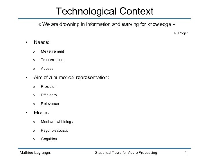 Technological Context « We are drowning in information and starving for knowledge » R.