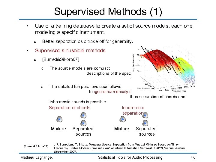 Supervised Methods (1) • Use of a training database to create a set of