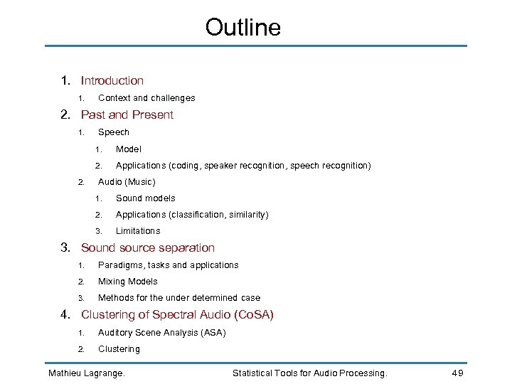 Outline 1. Introduction 1. Context and challenges 2. Past and Present 1. Speech 1.