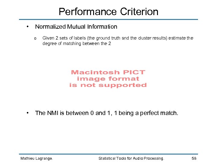 Performance Criterion • Normalized Mutual Information o • Given 2 sets of labels (the
