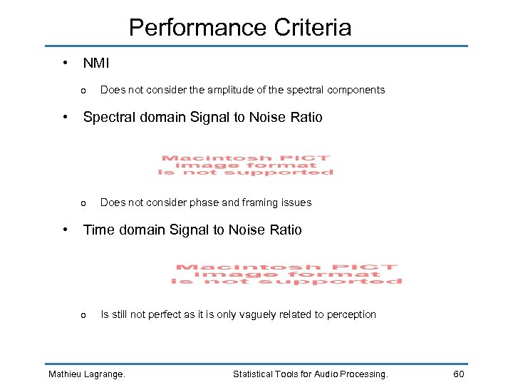 Performance Criteria • NMI o • Spectral domain Signal to Noise Ratio o •