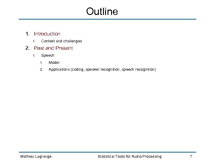Outline 1. Introduction 1. Context and challenges 2. Past and Present 1. Speech 1.