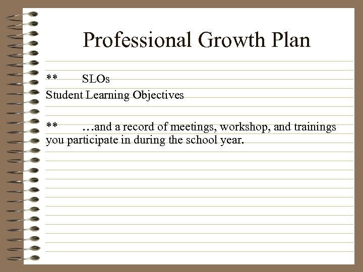 Professional Growth Plan ** SLOs Student Learning Objectives ** …and a record of meetings,