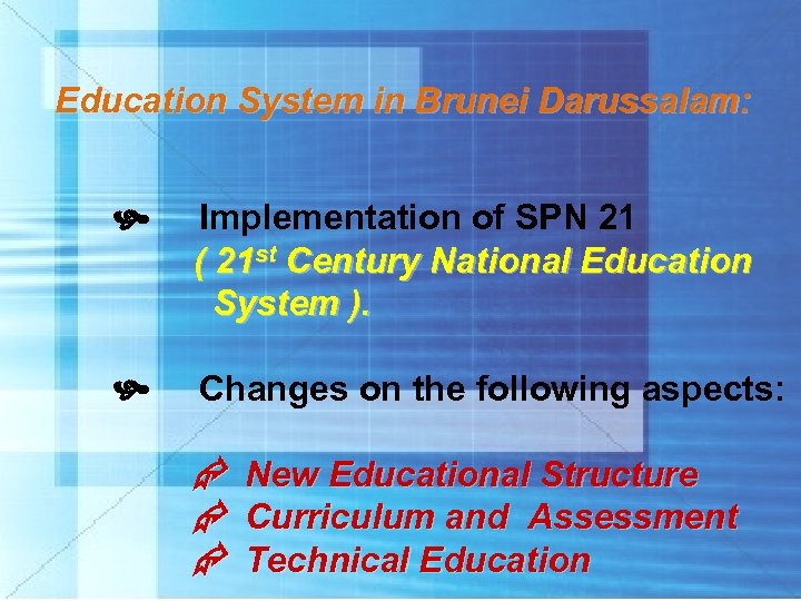 Education System in Brunei Darussalam: Implementation of SPN 21 ( 21 st Century National