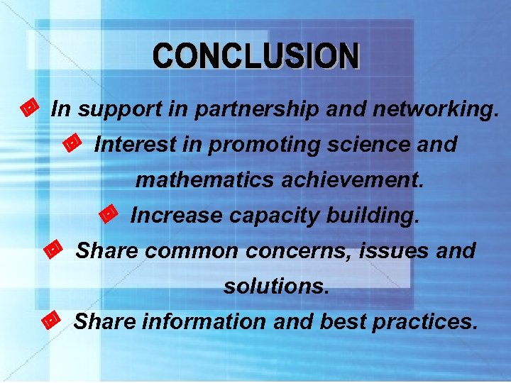  In support in partnership and networking. Interest in promoting science and mathematics achievement.