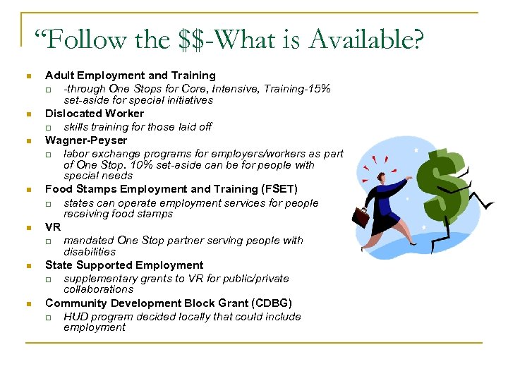 “Follow the $$-What is Available? n n n n Adult Employment and Training q