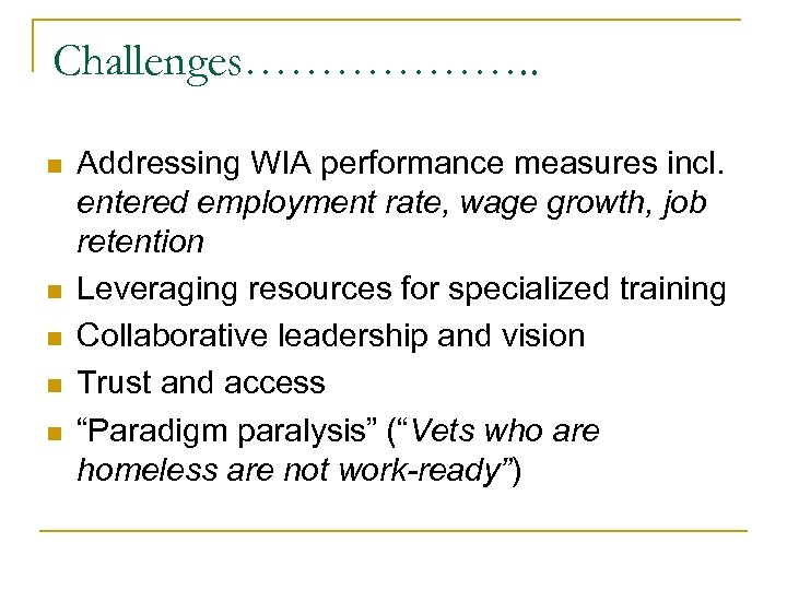 Challenges………………. . n n n Addressing WIA performance measures incl. entered employment rate, wage