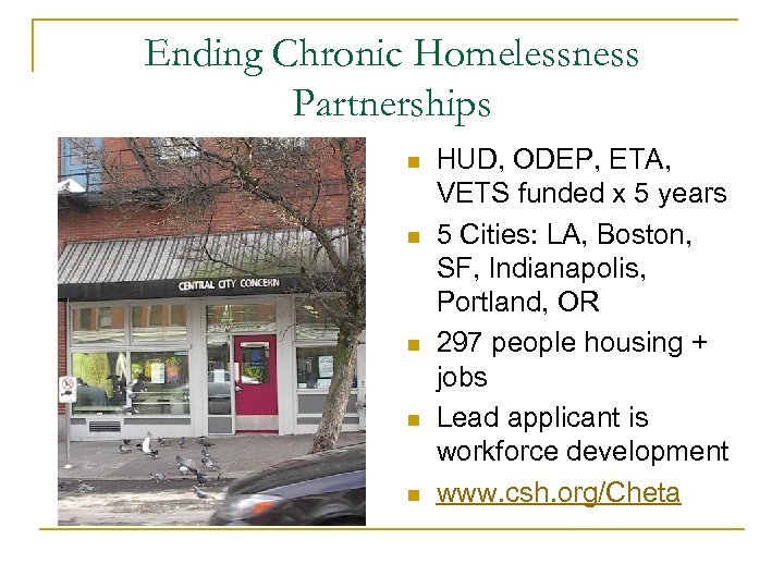 Ending Chronic Homelessness Partnerships n n n HUD, ODEP, ETA, VETS funded x 5