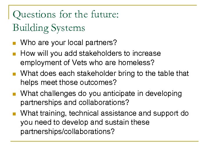 Questions for the future: Building Systems n n n Who are your local partners?