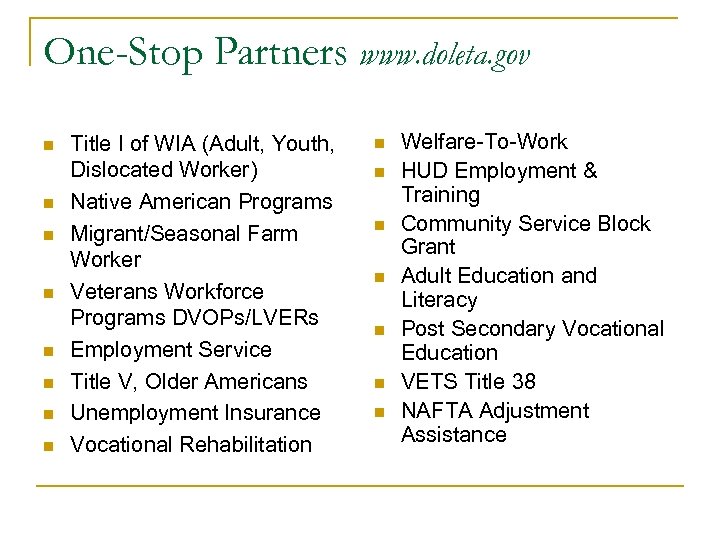 One-Stop Partners www. doleta. gov n n n n Title I of WIA (Adult,
