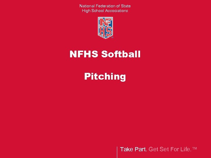 National Federation of State High School Associations NFHS Softball Pitching Take Part. Get Set