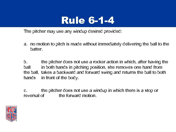 Rule 6 -1 -4 The pitcher may use any windup desired provided: a. no