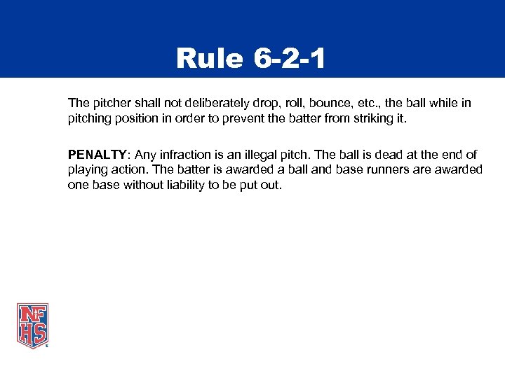 Rule 6 -2 -1 The pitcher shall not deliberately drop, roll, bounce, etc. ,