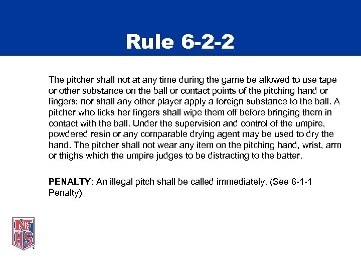 Rule 6 -2 -2 The pitcher shall not at any time during the game