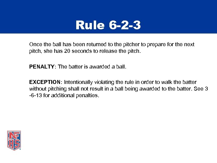 Rule 6 -2 -3 Once the ball has been returned to the pitcher to