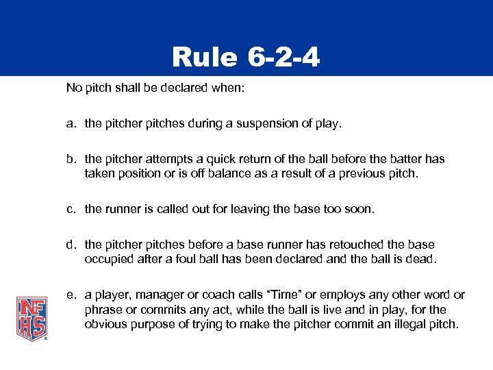 Rule 6 -2 -4 No pitch shall be declared when: a. the pitcher pitches