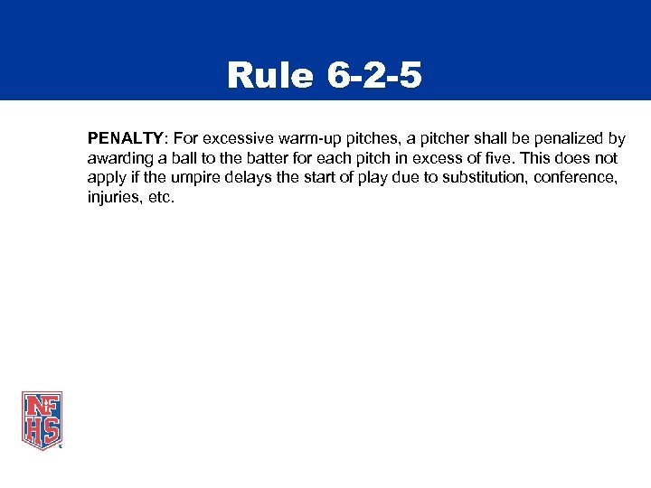 Rule 6 -2 -5 PENALTY: For excessive warm-up pitches, a pitcher shall be penalized