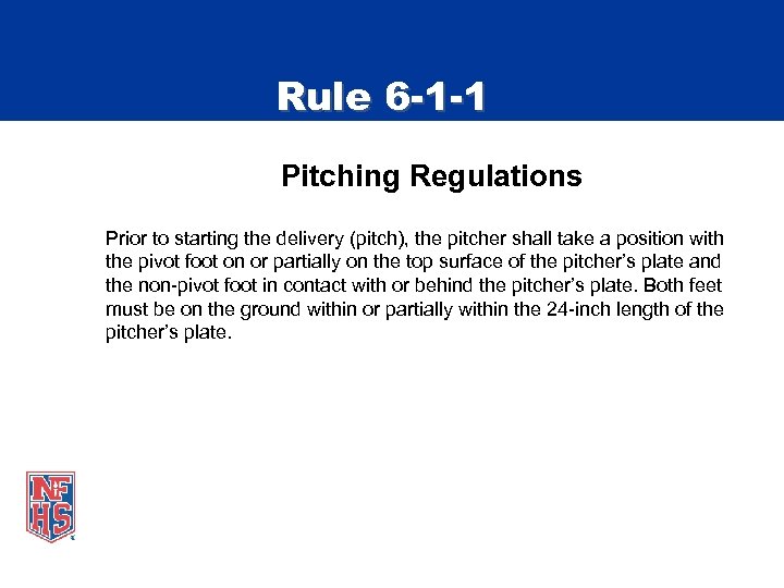 Rule 6 -1 -1 Pitching Regulations Prior to starting the delivery (pitch), the pitcher