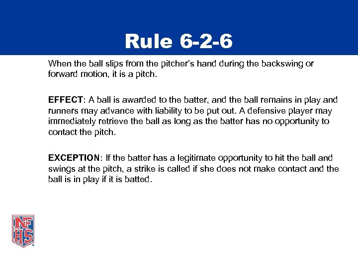 Rule 6 -2 -6 When the ball slips from the pitcher’s hand during the