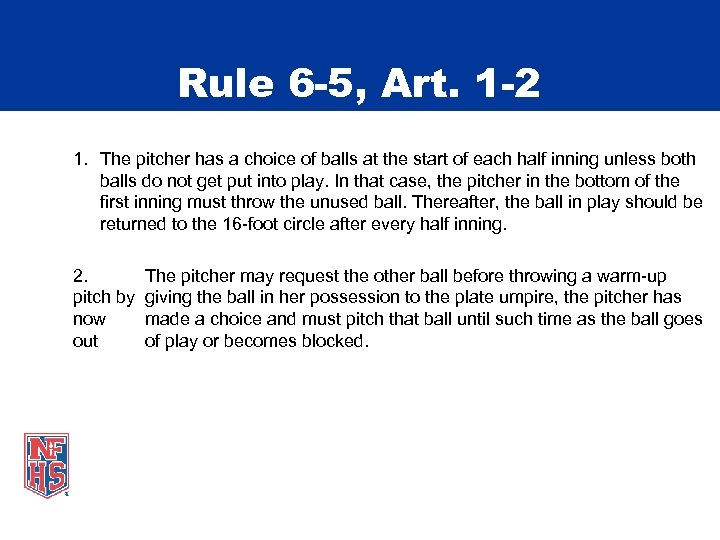 Rule 6 -5, Art. 1 -2 1. The pitcher has a choice of balls