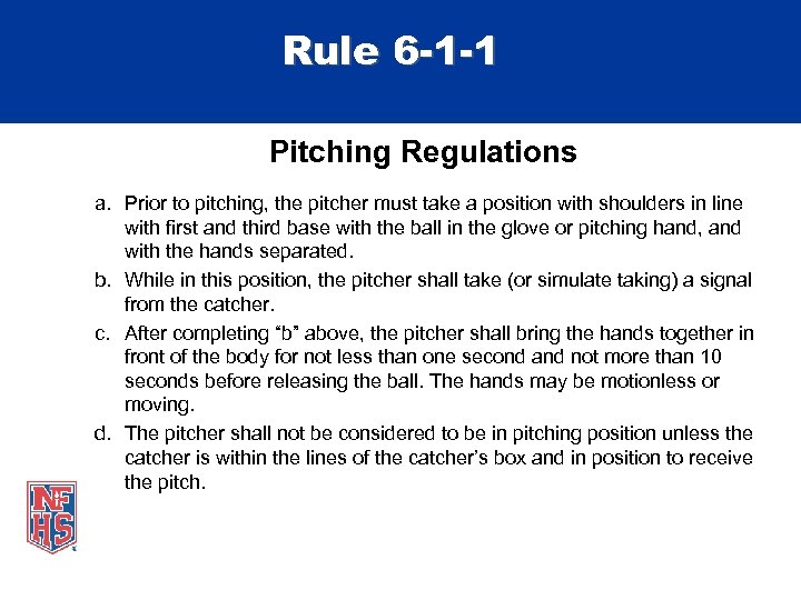 Rule 6 -1 -1 Pitching Regulations a. Prior to pitching, the pitcher must take