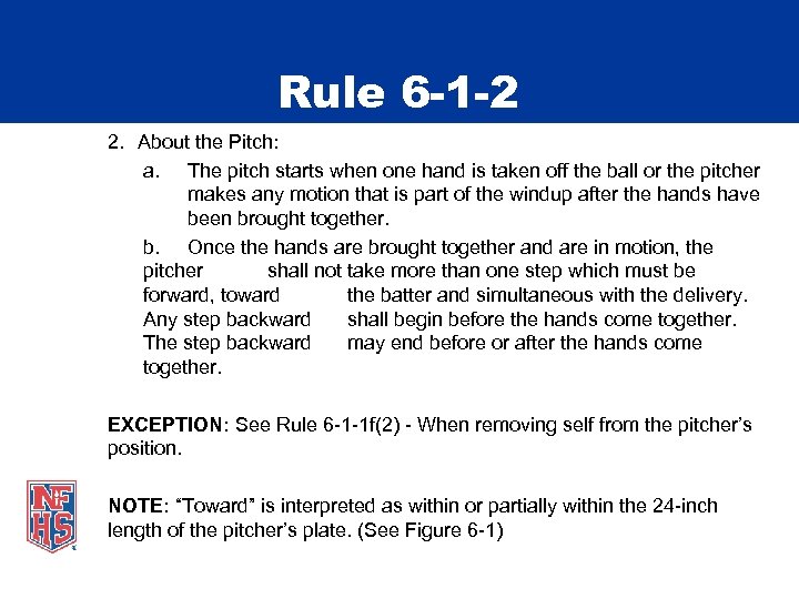 Rule 6 -1 -2 2. About the Pitch: a. The pitch starts when one