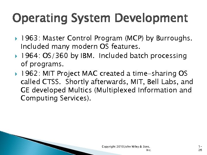 Operating System Development 1963: Master Control Program (MCP) by Burroughs. Included many modern OS