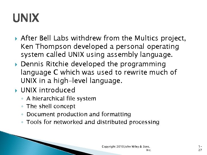 UNIX After Bell Labs withdrew from the Multics project, Ken Thompson developed a personal