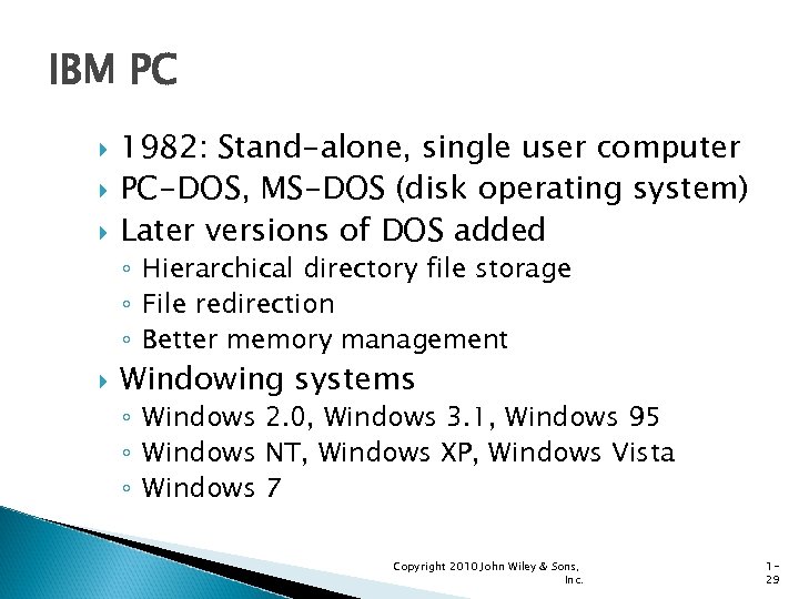IBM PC 1982: Stand-alone, single user computer PC-DOS, MS-DOS (disk operating system) Later versions