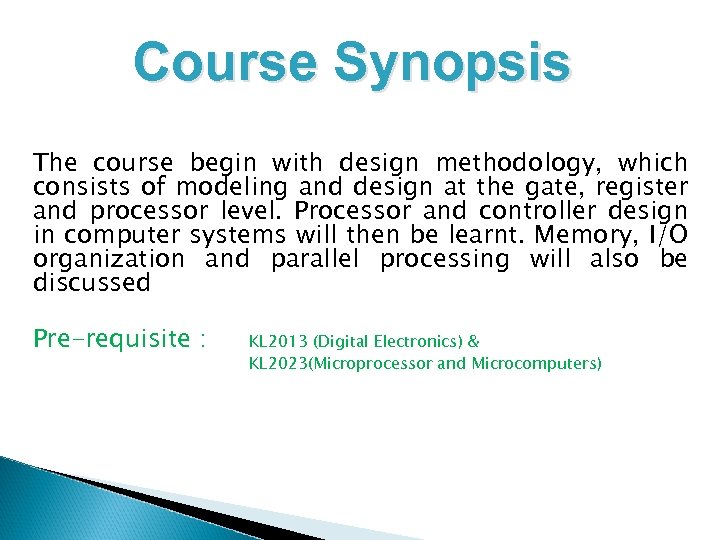 Course Synopsis The course begin with design methodology, which consists of modeling and design