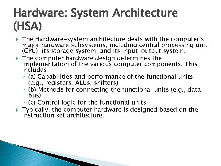Hardware: System Architecture (HSA) The Hardware-system architecture deals with the computer's major hardware subsystems,