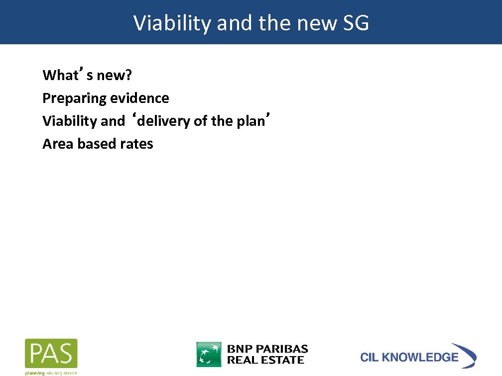 Viability and the new SG What’s new? Preparing evidence Viability and ‘delivery of the