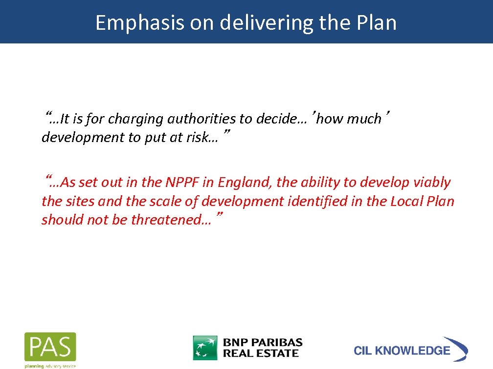 Emphasis on delivering the Plan “…It is for charging authorities to decide…’how much’ development