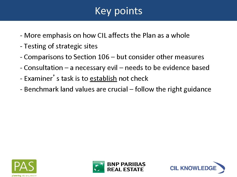 Key points - More emphasis on how CIL affects the Plan as a whole