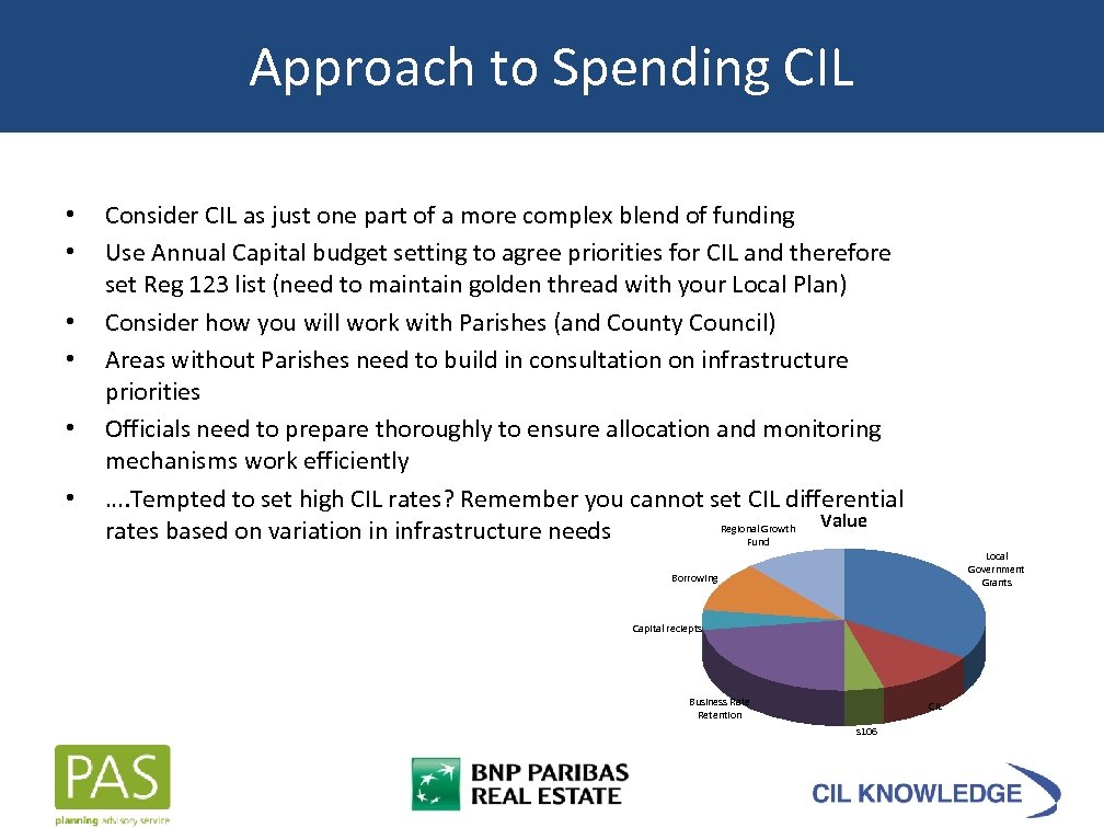 Approach to Spending CIL • • • Consider CIL as just one part of