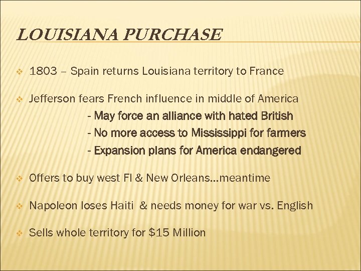 LOUISIANA PURCHASE v 1803 – Spain returns Louisiana territory to France v Jefferson fears