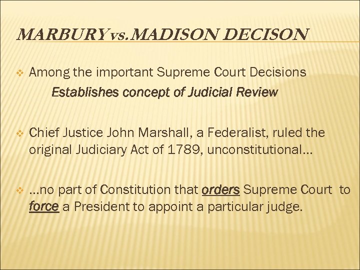 MARBURY vs. MADISON DECISON v Among the important Supreme Court Decisions Establishes concept of