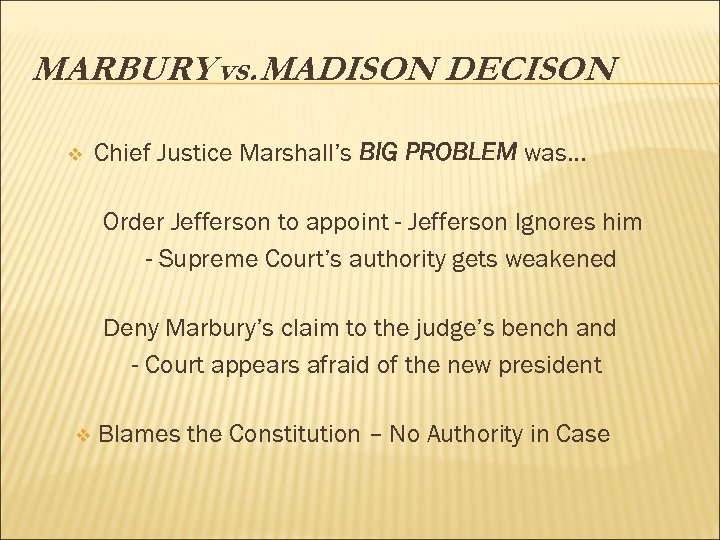 MARBURY vs. MADISON DECISON v Chief Justice Marshall’s BIG PROBLEM was… Order Jefferson to