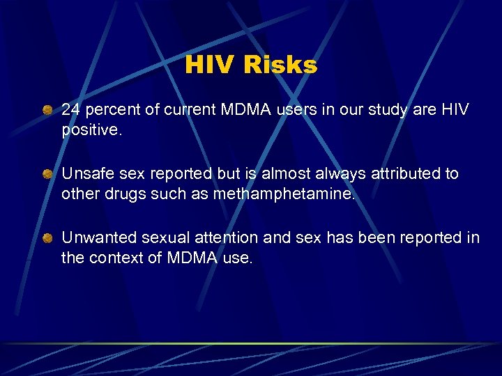 HIV Risks 24 percent of current MDMA users in our study are HIV positive.