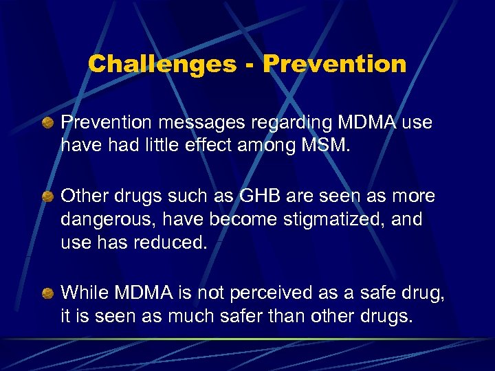 Challenges - Prevention messages regarding MDMA use have had little effect among MSM. Other