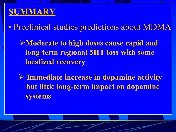 SUMMARY • Preclinical studies predictions about MDMA: ØModerate to high doses cause rapid and