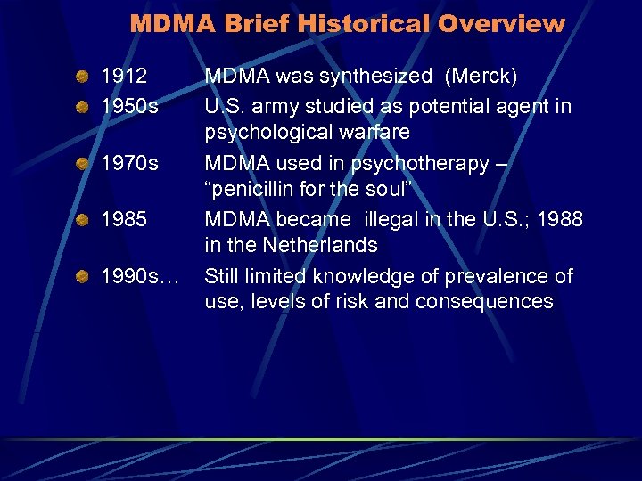 MDMA Brief Historical Overview 1912 1950 s 1970 s 1985 1990 s… MDMA was