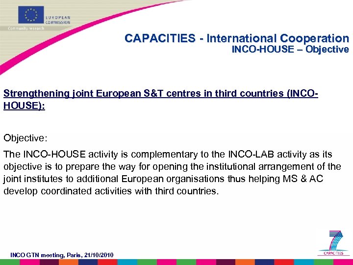 CAPACITIES - International Cooperation INCO-HOUSE – Objective Strengthening joint European S&T centres in third