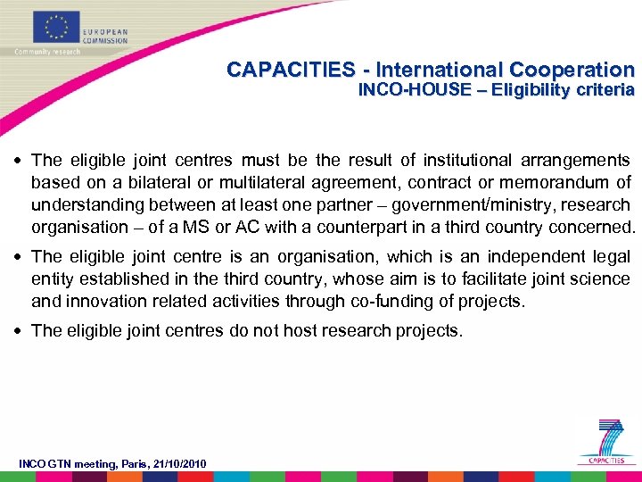 CAPACITIES - International Cooperation INCO-HOUSE – Eligibility criteria • The eligible joint centres must