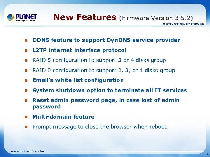 New Features (Firmware Version 3. 5. 2) l DDNS feature to support Dyn. DNS