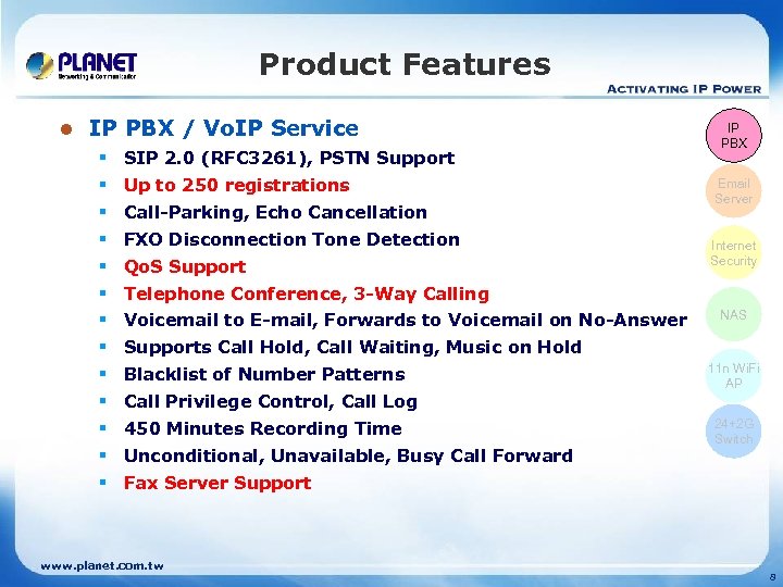 Product Features l IP PBX / Vo. IP Service § SIP 2. 0 (RFC