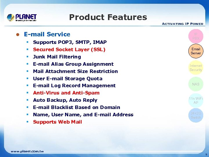 Product Features l E-mail Service § Supports POP 3, SMTP, IMAP § Secured Socket