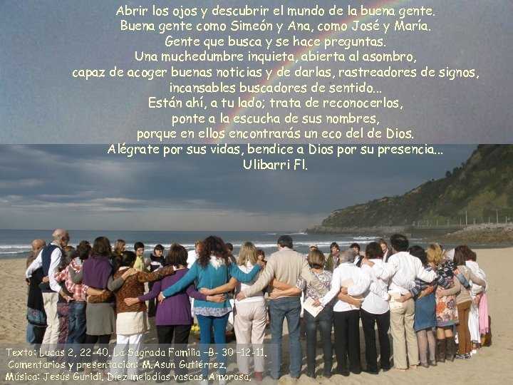 Abrir los ojos y descubrir el mundo de la buena gente. Buena gente como