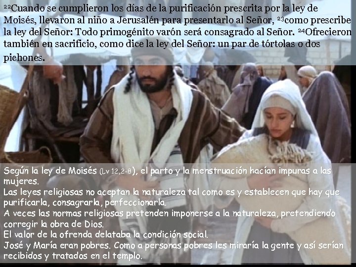 22 Cuando se cumplieron los días de la purificación prescrita por la ley de