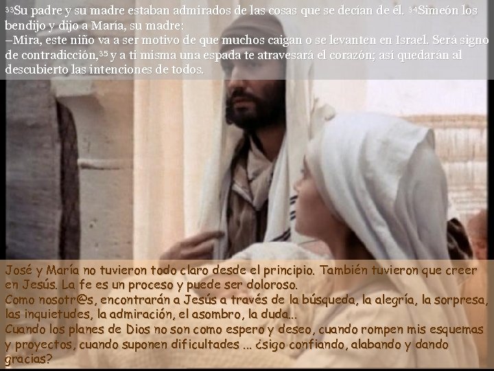 33 Su padre y su madre estaban admirados de las cosas que se decían